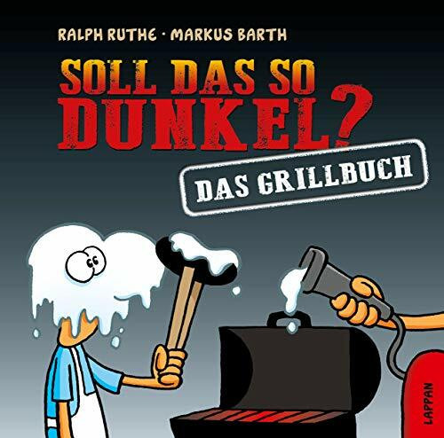 Soll das so dunkel? Das Grillbuch (Shit happens!)