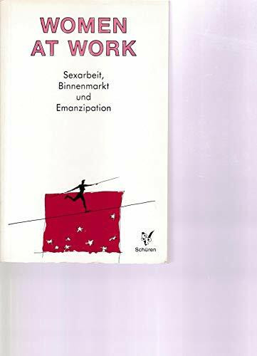 Women at work: Sexarbeit, Binnenmarkt und Emanzipation : Dokumentation zum 1. Europäischen Prostituiertenkongress