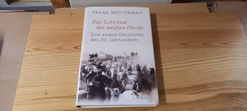 Das Schicksal der weißen Pferde: Eine andere Geschichte des 20. Jahrhunderts
