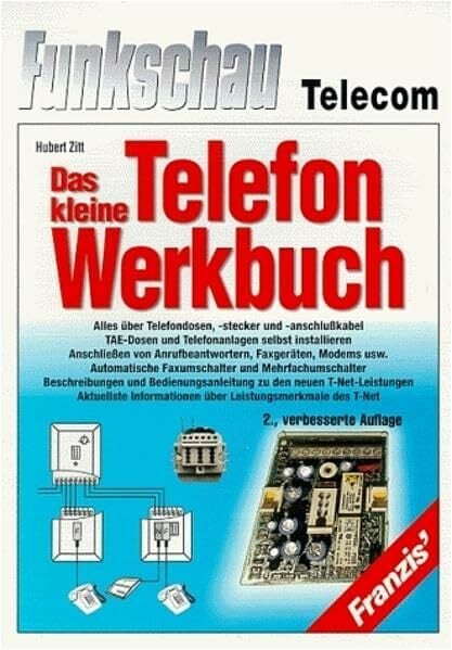 Das kleine Telefon-Werkbuch: Alles über Telefondosen, -stecker und -anschlusskabel, TAE-Dosen und Telefonanlagen selbst installieren, Anschliessen von ...... Das kleine Telefon-Werkbuch: Alles über Telefondosen, -stecker und -anschlusskabel, TAE-Dosen und Telefonanlagen selbst installieren, Anschliessen von ... Faxgeräten, Modems, T-Net-Leistungen