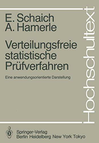 Verteilungsfreie Statistische Prüfverfahren: Eine Anwendungsorientierte Darstellung (Hochschultext)