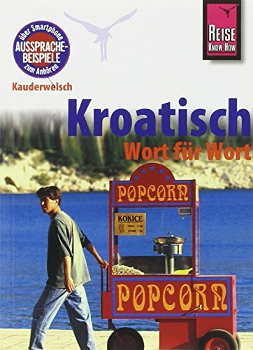 Reise Know-How Sprachführer Kroatisch - Wort für Wort: Kauderwelsch-Band 98