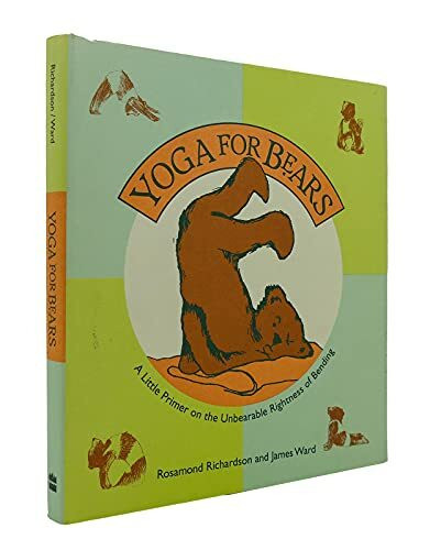 Yoga for Bears: A Little Primer on the Unbearable Rightness of Bending