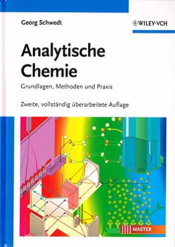 Analytische Chemie: Grundlagen, Methoden und Praxis: Grundlagen, Methoden, Praxis
