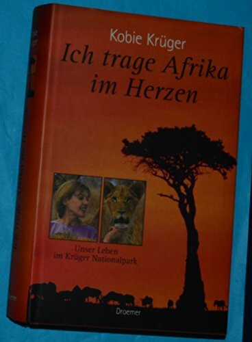 Ich trage Afrika im Herzen. Unser Leben im Krüger Nationalpark