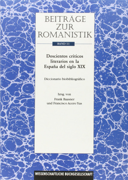 Beiträge zur Romanistik / Doscientos críticos literarios de España del siglo XIX – Diccionario: Diccionario biobibliografico