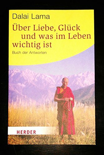 Über Liebe, Glück und was im Leben wichtig ist: Buch der Antworten (HERDER spektrum)