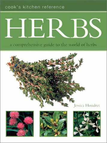 Herbs: A Comprehensive Guide to the World of Herbs : Cook's Kitchen Reference (Cook's Kitchen Reference S.)