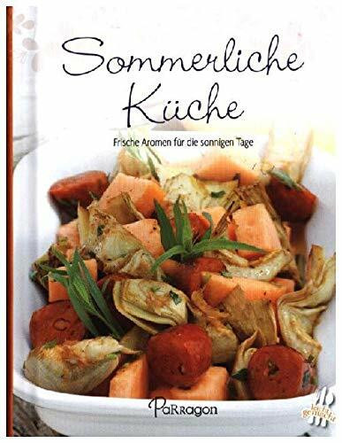 Sommerliche Küche: Frische Aromen für die sonnigen Tage (Leicht gemacht / 100 Rezepte)