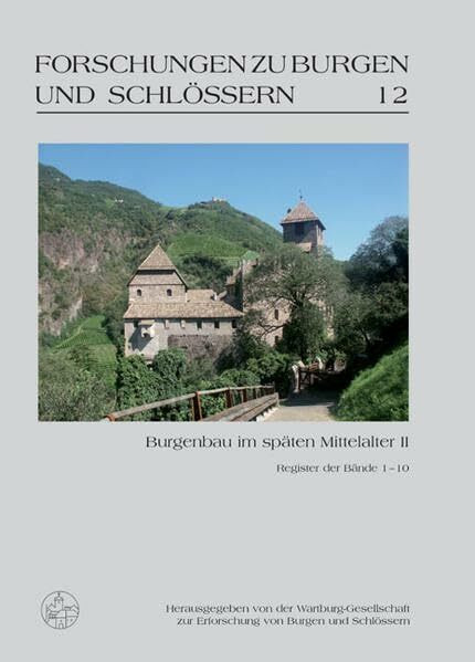 Burgenbau im späten Mittelalter II: Mit einem Register der Bände 1–10. (Forschungen zu Burgen und Schlössern)