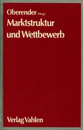 Marktstruktur und Wettbewerb in der Bundesrepublik Deutschland: Branchenstudien zur deutschen Volkswirtschaft: Branchenstudien d. dtsch. Volkswirtschaft Marktstruktur und Wettbewerb in der Bundesrepublik Deutschland: Branchenstudien zur deutschen Volkswirtschaft: Branchenstudien d. dtsch. Volkswirtschaft