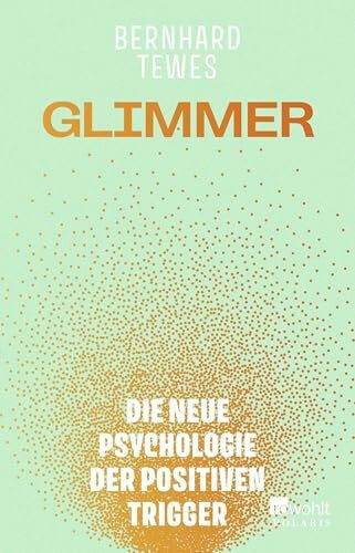 Glimmer: Die neue Psychologie der positiven Trigger