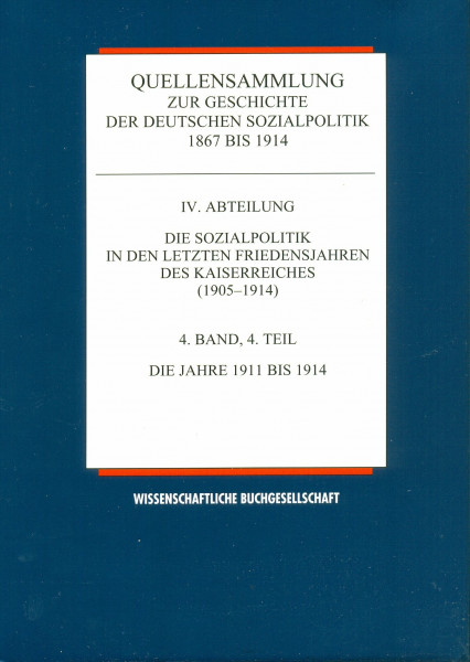 Quellensammlung zur Geschichte der deutschen Sozialpolitik 1867-1914 / Die Sozialpolitik in den letzten Friedensjahren des Kaiserreichs (1905-1914) / Die Jahre 1911-1914: Die Jahre 1911 bis 1914