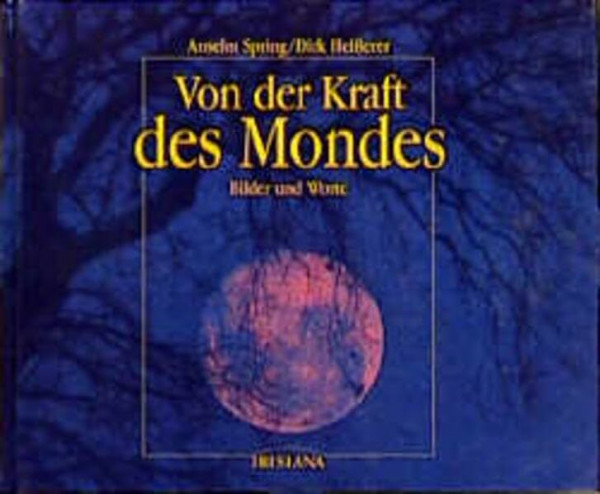 Von der Kraft des Mondes: Bilder und Worte (Bildband) (Irisiana)
