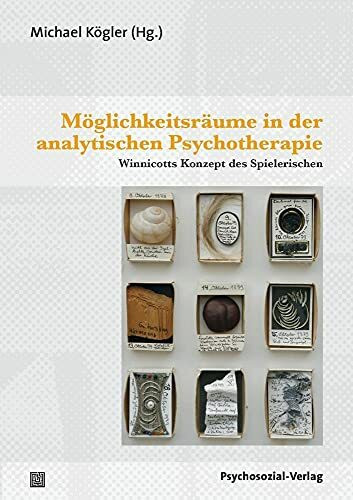 Möglichkeitsräume in der analytischen Psychotherapie: Winnicotts Konzept des Spielerischen (Bibliothek der Psychoanalyse)