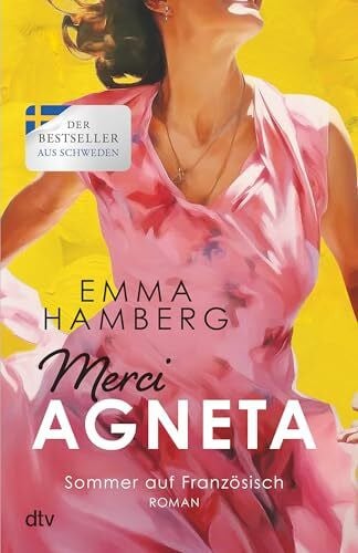 Merci Agneta: Roman | Liebe und Lebensfreude in der Provence: Die Fortsetzung des Sommer-Bestsellers (Neuanfang auf Französisch, Band 2)