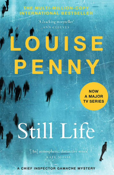 Still Life: thrilling and page-turning crime fiction from the author of the bestselling Inspector Gamache novels (Chief Inspector Gamache)
