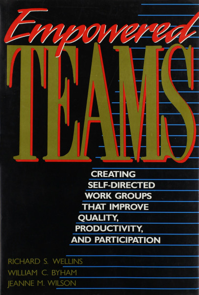 Empowered Teams: Creating Self-Directed Work Groups That Improve Quality, Productivity, and Participation (Jossey Bass Business & Management Series)