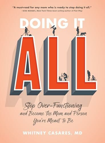 Fair Winds Press Doing It All, Stop Over-Functioning And Become The Mom And Person You're Meant To Be