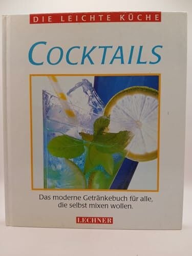 Cocktails : das moderne Getränkebuch für alle, die selbst mixen wollen