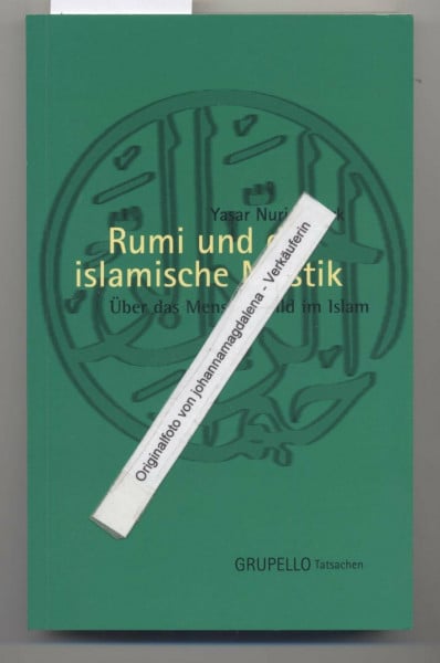 Rumi und die islamische Mystik: Über das Menschenbild im Islam