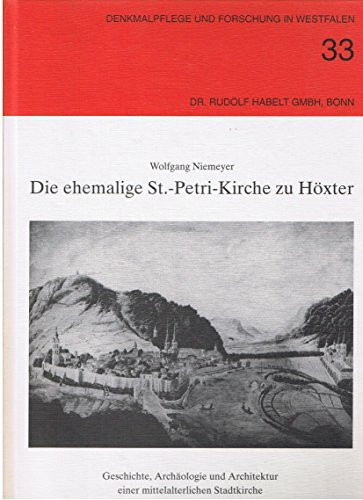 Die ehemalige St.-Petri-Kirche zu Höxter. Geschichte, Archäologie und Architektur einer mittelalterlichen Stadtkirche