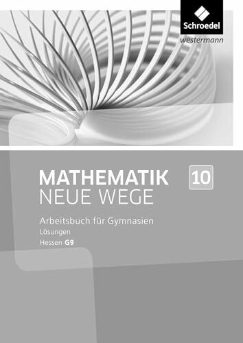 Mathematik Neue Wege SI - Ausgabe 2013 für Hessen G9: Lösungen 10: Sekundarstufe 1- Ausgabe 2013