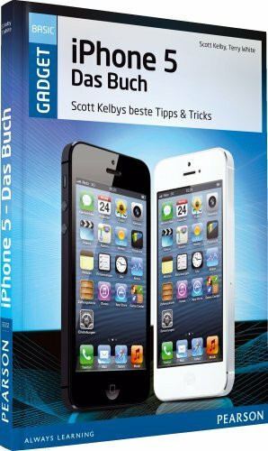 iPhone 5 - das Buch: Scott Kelbys beste Tipps & Tricks (Sonstige Bücher AW)