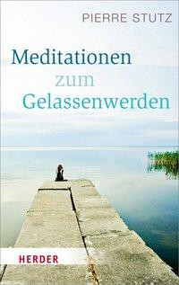 Meditationen zum Gelassenwerden