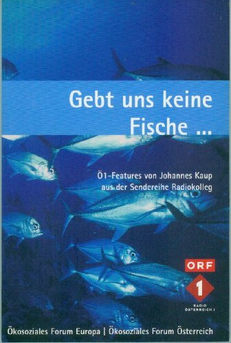 Gebt uns keine Fische, sondern eine Angel: Ö1-Features von Johannes Kaup aus der Sendereihe Radiokolleg