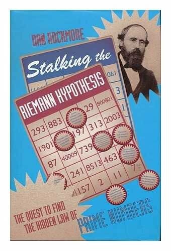 Stalking the Riemann Hypothesis: The Quest to Find the Hidden Law of Prime Numbers