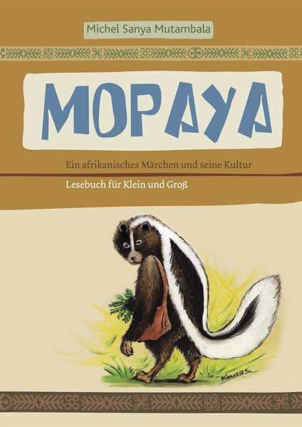 Mopaya - Ein afrikanisches Märchen und seine Kultur: Lesebuch für Klein und Groß