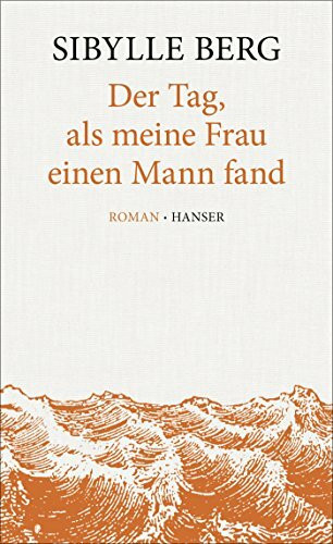 Der Tag, als meine Frau einen Mann fand: Roman