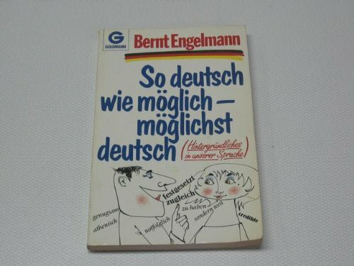 So deutsch wie möglich, möglichst deutsch. Hintergründliches in unserer Sprach.