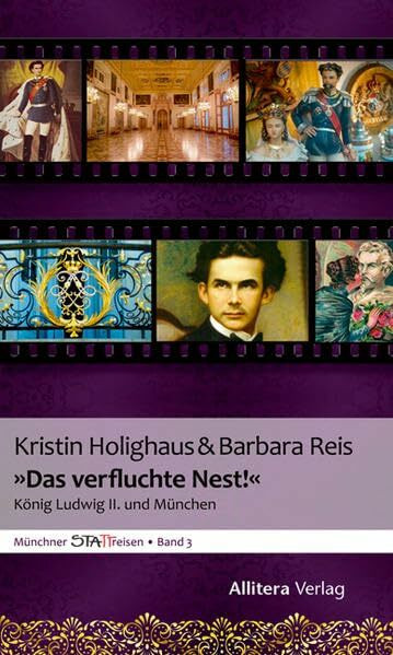 'Das verfluchte Nest!': König Ludwig II. und München (Münchner STATTreisen)