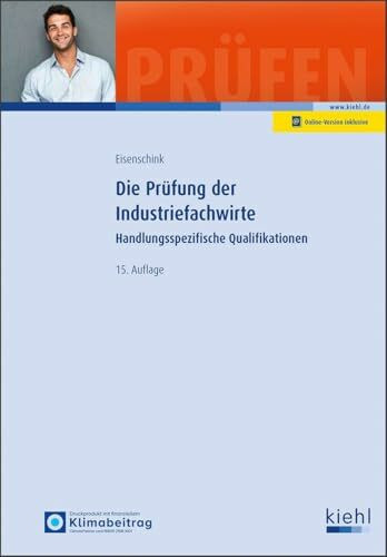 Die Prüfung der Industriefachwirte: Handlungsspezifische Qualifikationen (Prüfungsbücher für Fachwirte und Fachkaufleute)