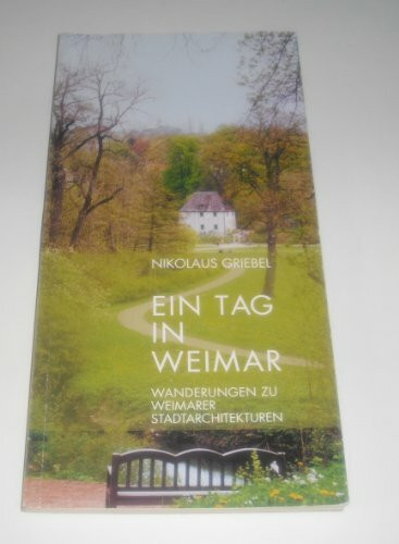 Ein Tag in Weimar: Wanderungen zu Weimarer Stadtarchitekturen