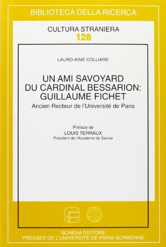 Un ami savoyard du cardinal Bessarion: Guillaume Fichet. Ancien recteur de l'Université de Paris (Biblioteca della ricerca. Cult. straniera)