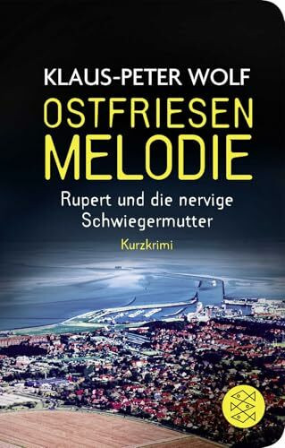 Ostfriesenmelodie: Rupert und die nervige Schwiegermutter. Ein Kurzkrimi | Geschenkausgabe im Miniformat (Fischer Taschenbibliothek)