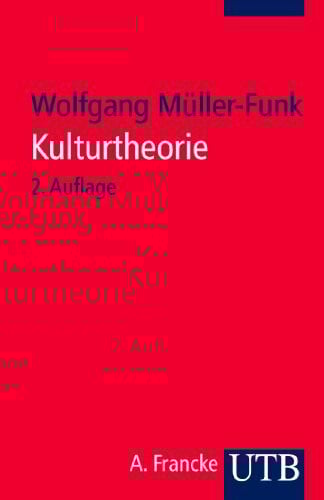 Kulturtheorie: Einführung in Schlüsseltexte der Kulturwissenschaften