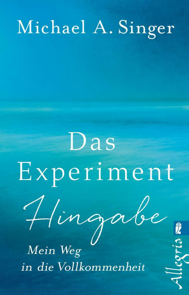 Das Experiment Hingabe: Mein Weg in die Vollkommenheit