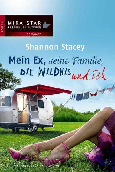 Mein Ex, seine Familie, die Wildnis und ich: Roman. Deutsche Erstausgabe (MIRA Star Bestseller Autoren Romance)