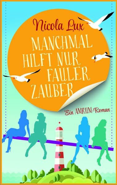 Manchmal hilft nur fauler Zauber: Ein Amrum-Roman (Ladies Lounge)