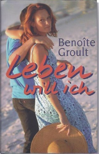 Leben will ich : Roman.