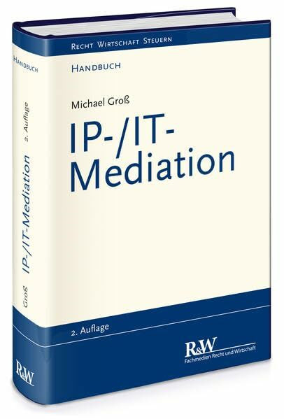 IP-/IT-Mediation (Recht Wirtschaft Steuern - Handbuch)