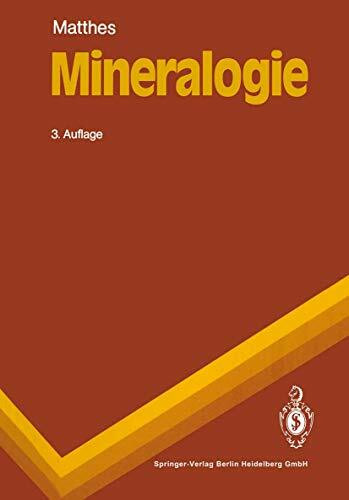 Mineralogie: Eine Einführung in die spezielle Mineralogie, Petrologie und Lagerstättenkunde (Springer-Lehrbuch)