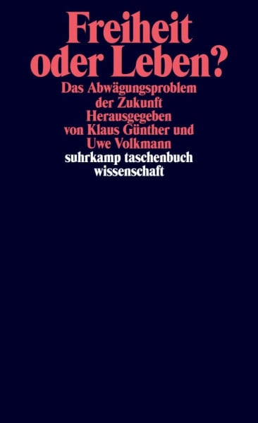 Freiheit oder Leben?: Das Abwägungsproblem der Zukunft (suhrkamp taschenbuch wissenschaft)