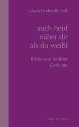 auch heut näher dir als du weißt. Bilder und Inbilder, Gedichte (Edition Exemplum)
