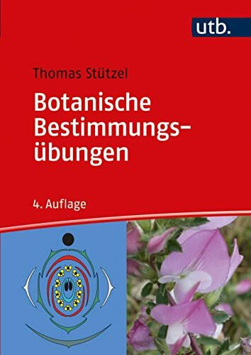 Botanische Bestimmungsübungen: Praktische Einführung in die Planzenbestimmung: Praktische Einführung in die Pflanzenbestimmung