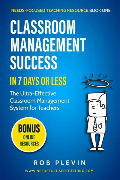 Classroom Management Success in 7 Days or Less: The Ultra-Effective Classroom Management System for Teachers (Needs-Focused Teaching Resource, Band 1)